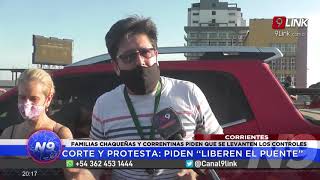 N9 - CORTE Y PROTESTA: PIDEN “LIBEREN EL PUENTE” - CORRIENTES