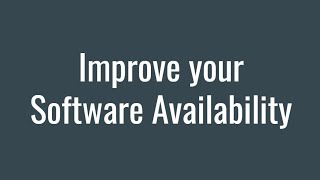 Improve your Software Availability