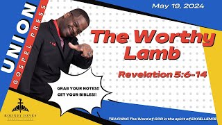 The Worthy Lamb, Revelation 5:6-14, May 19, 2024, Sunday School Lesson (UGP)