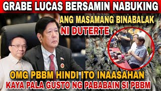 GRABE LUCAS BERSAMIN NABUKING ANG MASAMANG BINABALAK NI DUTERTE OMG PBBM GINULAT ANG MGA PILIPINO