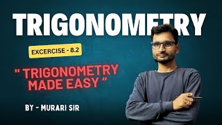 Trigonometry Made Easy  Exercise 8.2  NCERT Class 10 Maths  Step-by-Step Solutions by - murari sir