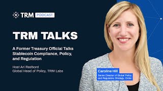 TRM Talks: A Former Treasury Official Talks Stablecoin Compliance, Policy and Regulation