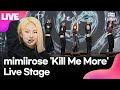 [LIVE] 미미로즈 mimiirose 'KILL ME MORE'(킬 미 모어) Showcase Stage 쇼케이스 무대 (최연재, 인효리, 한예원, 윤지아, 서윤주)