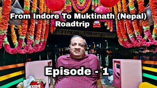 From Indore To Muktinath (Nepal)| Episode 1 | Road trip | #nepaltour #roadtrip #travelvlog