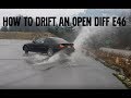 HOW TO DRIFT AN OPEN DIFF E46 328I !