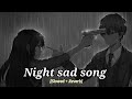 Sad Songs😥 For Night Sleeping Broken heart 💔 (Slowed + Reverb) || sad Lofi || Alone