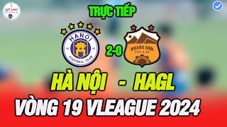 🔴Trực tiếp Vòng 19 Vleague : HÀ NỘI FC vs HAGL, Đối thủ truyền kiếp