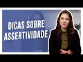 DICAS SOBRE ASSERTIVIDADE