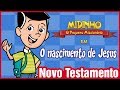 O nascimento de Jesus - Midinho, o Pequeno Missionário