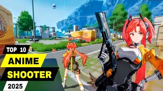 Top 10 ANIME SHOOTER GAMES 2025 (FPS \u0026 TPS) Anime Shooting Games Android, iOS \u0026 PC 2025