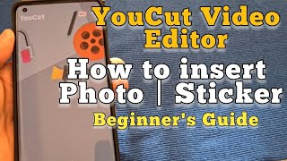 YouCut Video Editor App - How to insert Photo or Sticker - Beginner's Guide (Free Video Editor)