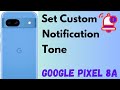 How to Set Custom Notification Tond in Pixel 8a 5G