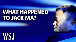 What Happened to China's Superstar Entrepreneur Jack Ma? | WSJ