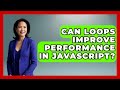 Can Loops Improve Performance in JavaScript? | JavaScript Toolkit News