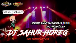 DJ SAHUR SAHUR HOREG || SPESIAL SAHUR ON THE ROAD || RAMADHAN 2022 REGGAE TERBARU BY YHAQIN SAPUTRA