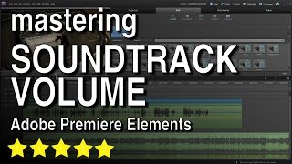 Mastering Soundtracks Volume in Adobe Premiere Elements