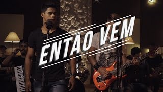 Sérgio \u0026 Gabriel - Então Vem (Clipe Oficial)