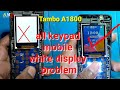 All keypad mobile white display problem China mobile white display problem tambo A1800 white display