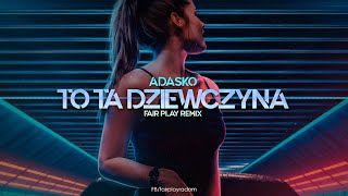 AdaŚko - To ta dziewczyna (FAIR PLAY REMIX) Disco Polo 2021