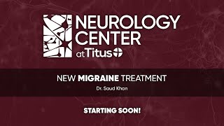 New Migraine Treatments - Dr. Saud Khan - Titus Regional Medical Center