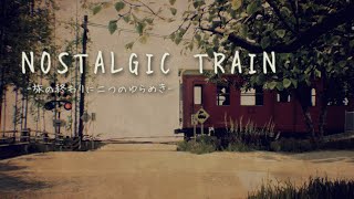 NOSTALGIC TRAIN Part 2