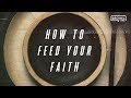 How to feed your faith | Joseph Prince