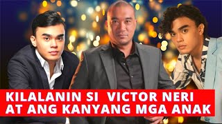 KILALANIN SI VICTOR NERI AT ANG KANYANG MGA ANAK