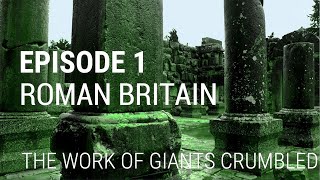 1. Roman Britain  - The Work of Giants Crumbled