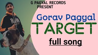 Target : Gorav Pagyal ( full song) latest Punjabi song 2021