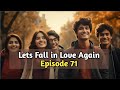 Lets Fall in Love Again Episode - 71 |