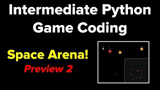 Intermediate Python Game Coding: Space Arena (Preview 2)