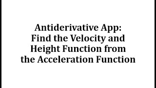 Antiderivative App: Find the Velocity and Height Function from the Acceleration Function