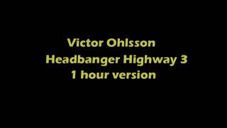 Victor Ohlsson – Headbanger Highway 3 - LONG VERSION - 15 min