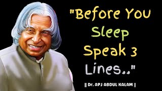 Before you sleep speak 3 line | APJ Abdul Kalam Motivational Quotes || APJ Abdul Kalam speech