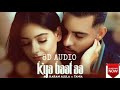 Kya Baat Aa 8D 3D Song |Karan Aujla |Desi Crew |Latest Punjabi Song |Bass Bosted |3D song |8D Audio