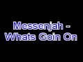 messenjah whats goin on