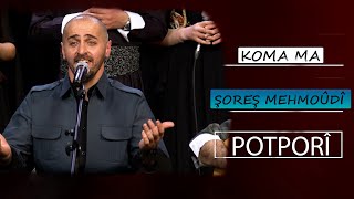 KOMA MA - ŞOREŞ MEHMOÛDÎ / POTPORÎ  (SORANÎ)