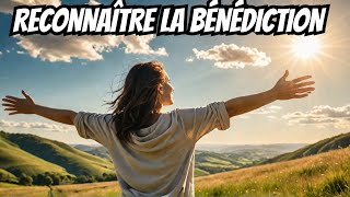 Comment reconnaître la bénédiction et la vivre pleinement