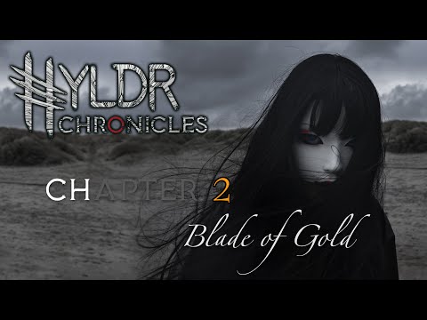 CHAPTER 02 – Reading the HYLDR CHRONICLES – CH 02 Blade of Gold updated
