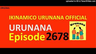 URUNANA Episode 2678//Nadina noneho akanyamuneza ni kose. Byamugendekeye bite?