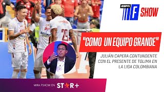 Capera CONTUNDENTE: "#Tolima se comporta como un equipo grande"