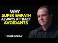 Why Super Empaths Always Attract Avoidants | Chase Hughes