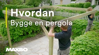 Hvordan bygge en pergola