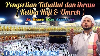 Pengertian Tahallul dan ihram ( ketika Haji \u0026 Umroh ) - Al Habib Hadi Asseggaf