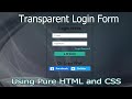 Transparent Login Form Using Pure HTML and CSS.||Free Source Code...