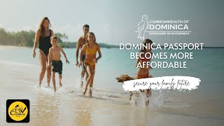 Dominica Passport becomes more affordable | Secure Your Family Future Through Dominica Citizenship