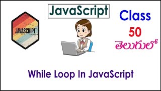 While Loop In JavaScript Training Videos Telugu 50 I JavaScript Tutorial I Loops In JavaScript