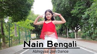Nain Bengali | Dance | Guru Randhawa | Abhigyaa Jain Dance | Na in Bengali | Guru Randhawa New Song