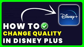 How to Change Quality in Disney Plus