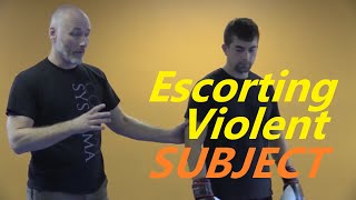 How to Escort an Aggressive Subject